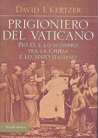 PRIGIONIERO DEL VATICANO. David Kertzer Rizzoli
