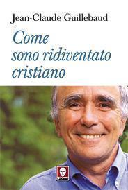 come-sono-ridiventato-cristiano.jpg